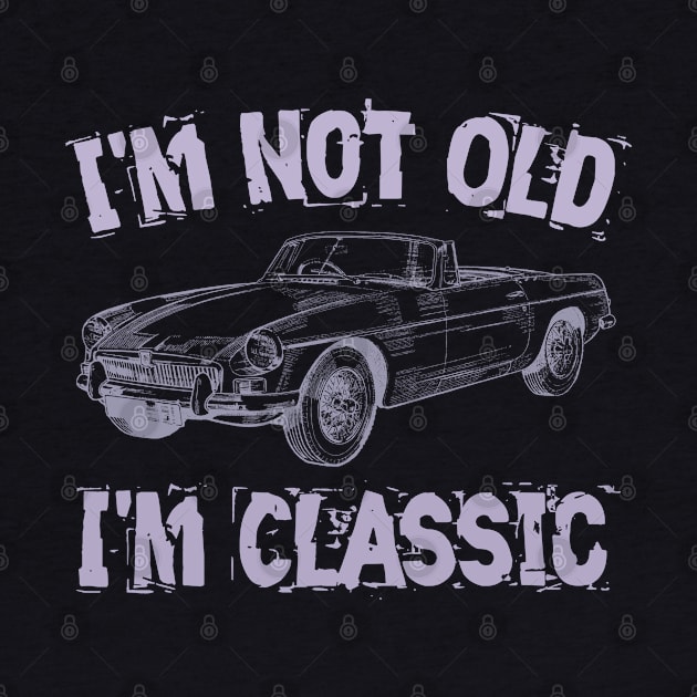 I'm not old i'm classic by Yyoussef101